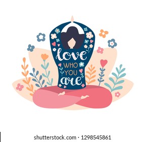 Love who you are. Modern flat vector illustration with a motivational phrase. Cute plus size woman in the Lotus pose, hand lettering phrase and doodle flowers. Inspiring yoga and meditation concept.