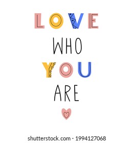 Love Who You Are. Motivational Lettering. Isolated On White. Scandinavian Style Text.