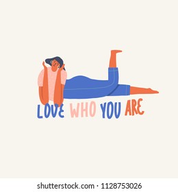 Love who you are body positive inspirational text quote card with chilling and smiling girl character. 8 of march woman day.