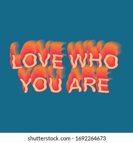 Love Who You Are - Word Lettering Design With Blend Technique. Pink / Red / Orange Typography With Blue Background.