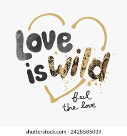 love is wild slogan on snake skin texture splatter and heart background hand drawn vector illustration