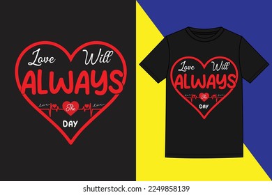 love will always the day t shirt Valentine's day t shirt design,i'm truly in love with you valentine's day t shirt,Valentine's Day Gifts T Shirt,cute valentines t-shirts,Valentine Quote svg