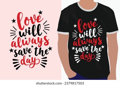 love will always save the day motivation quote or t shirts design