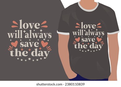love will always save the day motivation quote or t shirts design