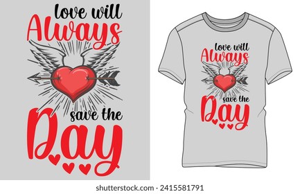 Love will always save the day - Valentine's day typography T-shirt vector design. motivational and inscription quotes.
perfect for print item and bags, posters, cards. isolated on black background
