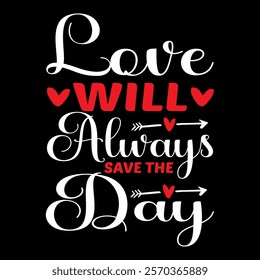 Love Will Always Save The Day typography vector romantic romance colors silhouette kiss  word t shirt design

