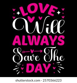 Love Will Always Save The Day typography vector romantic romance colors silhouette kiss  word t shirt design

