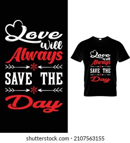 Love will always save the day...t-shirt