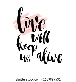 Love Will Keep us Alive. Valentine day Lettering text retro sign about love. Save the date Vintage typography quote. vector illustration.