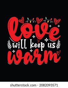 love will keep us warm Christmas T-shirt Design