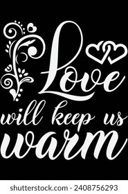 
Love Will Keep Us Warm eps cut file for cutting machine