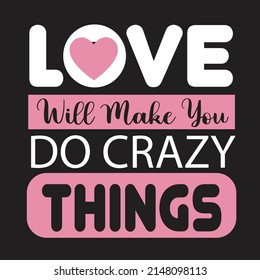 Love will make you do crazy things