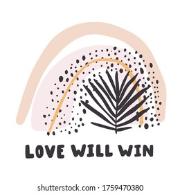 Love will win. Hand drawn calligraphic rainbow shape abstract poster with nature elements 50s style design