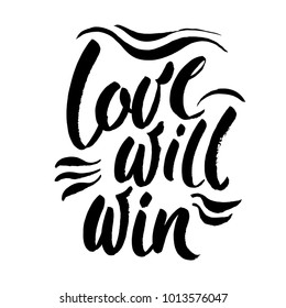 Love will win. Inspirational quote about love problems, discrimination of same sex marriage. Calligraphy inscription for posters and cards. Vector brush lettering