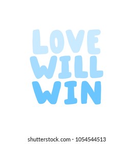 love will win. Vector hand drawn calligraphic brush stroke illustration design. Black and white style design. Good for poster, t shirt print, social media content, birthday card, surface texture