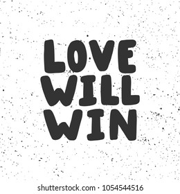 love will win. Vector hand drawn calligraphic brush stroke illustration design. Black and white style design. Good for poster, t shirt print, social media content, birthday card, surface texture