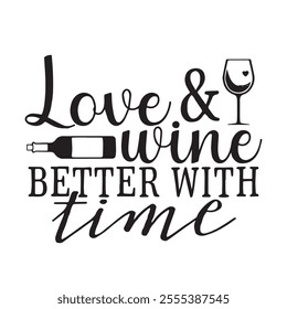 love and wine better with time background inspirational positive quotes, motivational, typography, lettering design