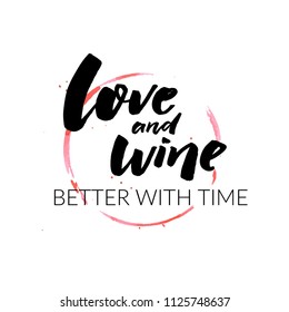 Love and wine better with time. Funny wine quote for posters and apparel design