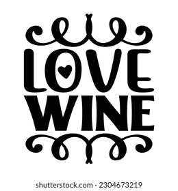 Love Wine SVG, Wine SVG T shirt Design Template