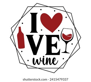 Ich liebe Wein-Shitt , Wein , Trinken, Weinglas, Funny, Weinsayings, Bier, Weinzeit, Weinquotes