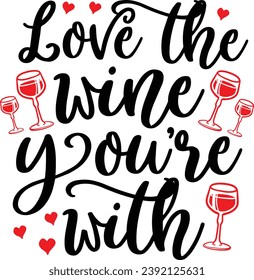 Love the wine you're with wine love design