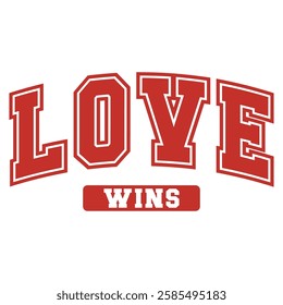 "Love Wins" in a bold collegiate-style font with hearts. A stylish and romantic phrase perfect for Valentine’s Day prints, t-shirts, greeting cards, and decor.