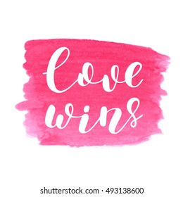 Love wins. Brush hand lettering. Inspiring quote. Motivating modern calligraphy. Can be used for photo overlays, posters, holiday clothes, cards and more.