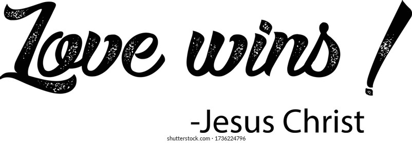 Love wins, Christian faith, Typography for print or use as poster, card, flyer or T Shirt