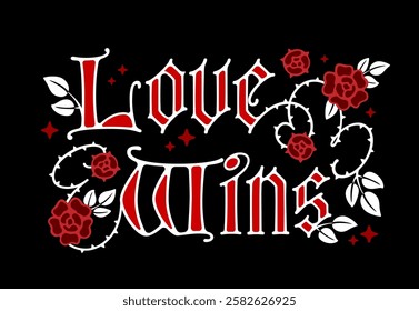 Love Wins. Elegant typography features bold, ornate lettering in a manuscript and gothic style, intertwined with floral elements. The decor includes red roses and green leaves on a black background