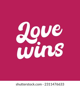 love wins. Hand Written Lettering for Valentines Day Greeting Card, Wedding Invitation. Typography romantic poster, t-shirt print in Vintage Retro Style.