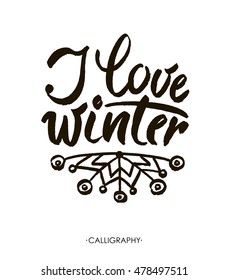 I love winter. Brush lettering text. Modern brush calligraphy, Isolated on white background. Vector design