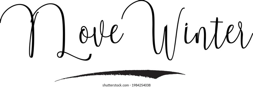 I Love Winter  Cursive Handwritten Text in Modern Calligraphic Style