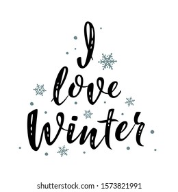 I love winter. Hand drawn simple lettering greeting sign with snowflakes. For card, t-shirt or mug print, poster, banner, sticker. Handwritten calligraphy. Photo overlay Winter Holidays vector