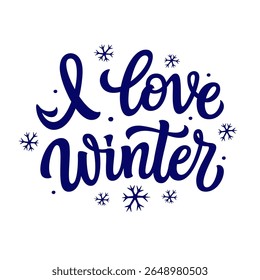 I love winter. Hand lettering blue text with snowflakes isolated on white background. Vector typography for winter holidays posters, banners, greeting cards, home decor, mugs, clothes