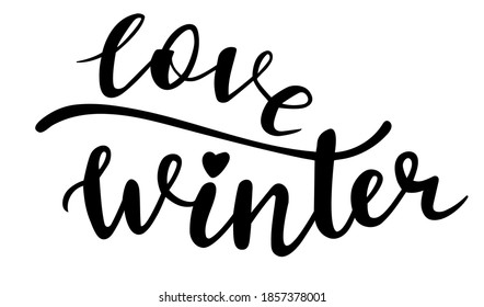love winter hand lettering vector, christmas and new year season quotes and phrases for cards, banners, posters, scrapbooking, pillow, mug  and clothes design. 