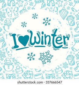 I love winter. Sketch xmas card. Hand written winter poster.