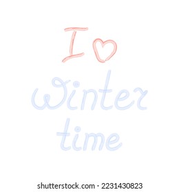 I Love Winter time. Hand drawn Lettering with watercolor strokes and heart shaped in trendy hues.