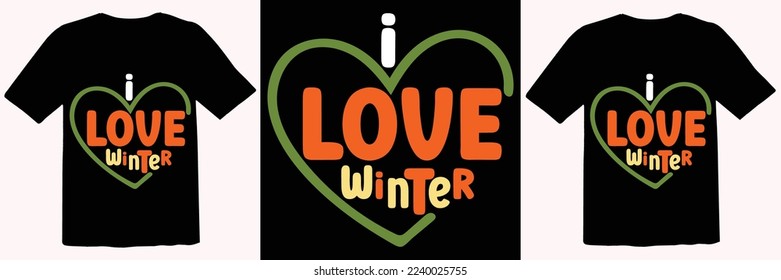  Love winter,Winter T-shirt Design Template Typography, Winter Files for Cutting  and Silhouette Printable Vector Illustration. greeting card, poster, banner