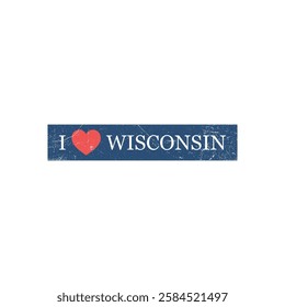 I Love Wisconsin Grunge Letter Vector Template