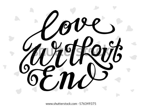 Love Without End Hand Lettered Quote Stock Vector Royalty Free 576349375