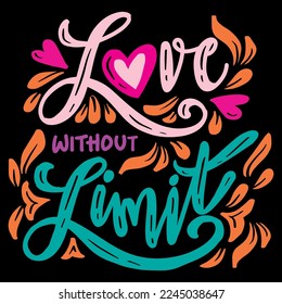 Love without limit, hand lettering. Poster quotes.