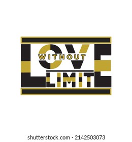 LOVE WITHOUT LIMIT TYPOGRAPHY T SHIRT