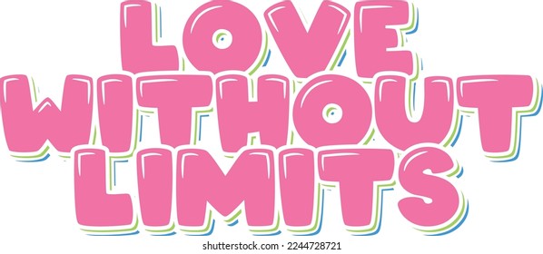 Love Without Limits lettering vector illustration