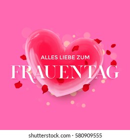 With Love for Women Day text in German with 3D red heart with flying rose petals. 8 March Holiday in Germany lettering for greeting card. Alles Lieve Zum Frauentag