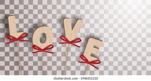 Love. Wooden letters on sticks with beautiful red bows on a transparent background. Decorative ornaments. Vector illustration