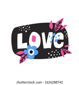 Love word, cut out style with floral decoration. Hand drawn vector lettering for t shirt, postcard, valentine day.