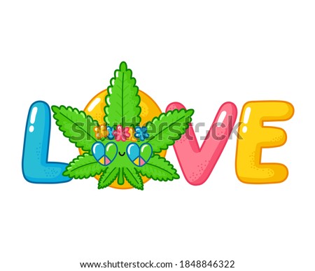 Love word print design. Cute funny happy weed marijuana leaf hippie character. Vector flat line cartoon kawaii character illustration icon. Isolated on white background. Medical cannabis concept