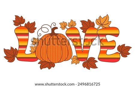 Love word with pumpkin and fall leaves, decorative hand drawn lettering for greeting card, banner, sticker, cozy autumn decoration.