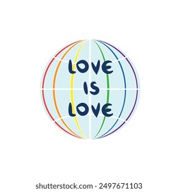 Love is love, words on a globe with rainbow colors. LGBT community graphics for prints