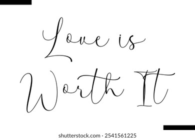Love is worth it Stylish Typography Text On White Background